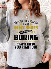 Dont Bother Walking a Mile in My Shoes Sweat Shirt-0