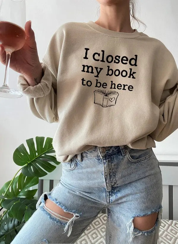 I Closed My Book To Be Here Sweat Shirt-2