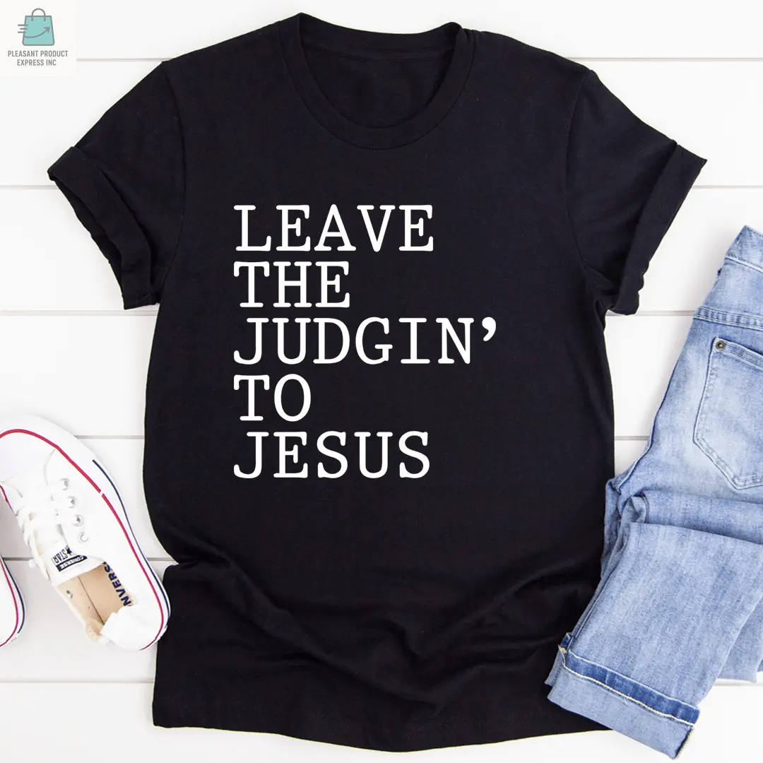 Leave The Judgin' to Jesus T-Shirt-1