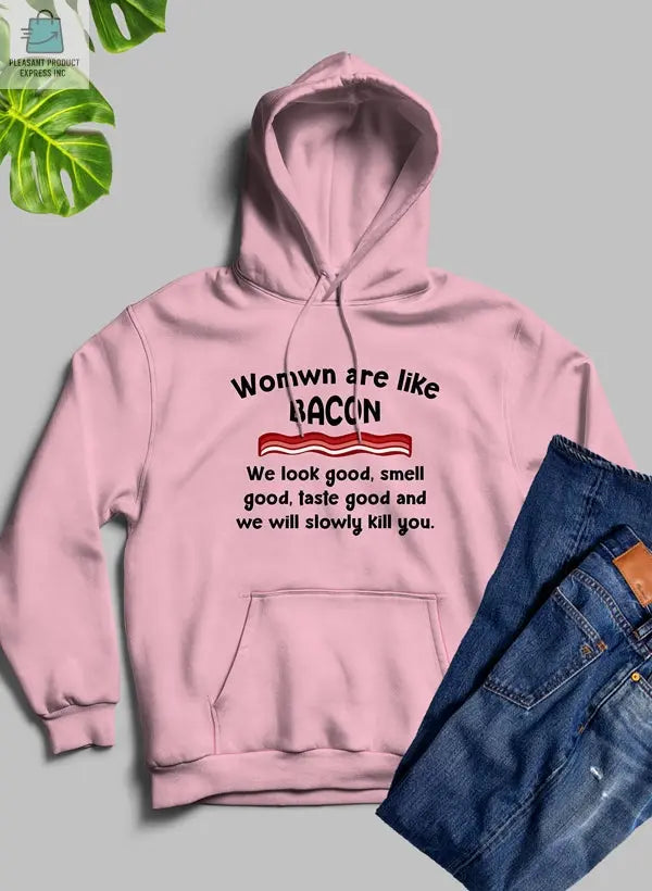 Women Are Like Bacon Hoodie-4