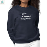 Womens Graphic Sweatshirt Life's a Canvas Design Yours Motivational-2