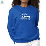 Womens Graphic Sweatshirt Life's a Canvas Design Yours Motivational-3