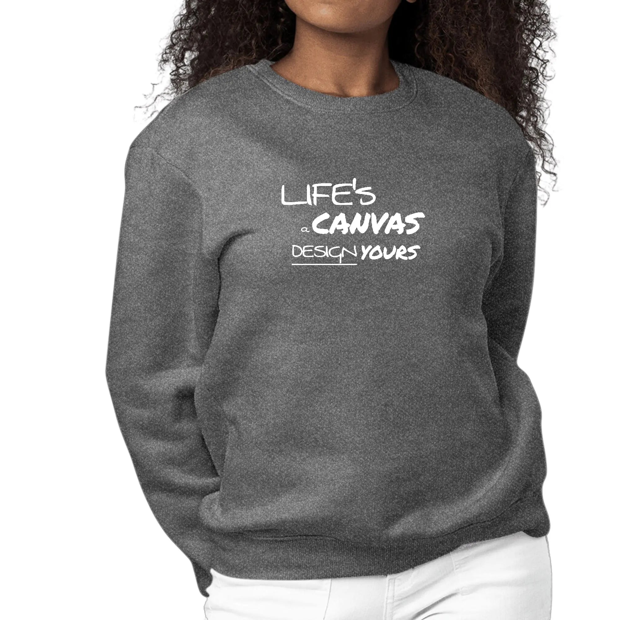 Womens Graphic Sweatshirt Life's a Canvas Design Yours Motivational-6